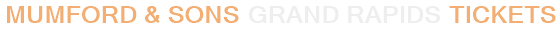 Mumford & Sons Grand Rapids Tickets